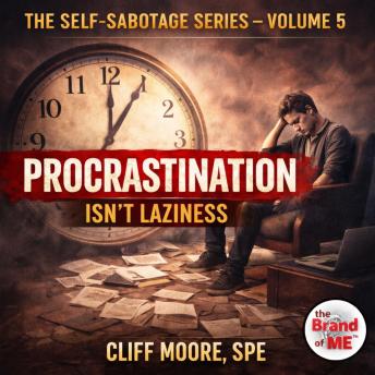 Procrastination Isn’t Laziness