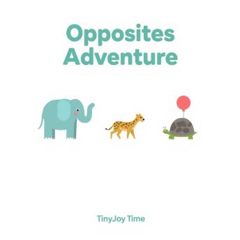 Opposites Adventure – A Happy Learning Audiobook for Kids: A TinyJoy Time Story
