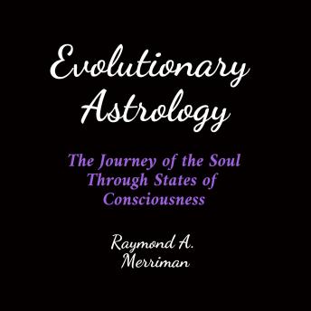 Evolutionary Astrology: The journey of the soul through states of consciousness