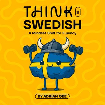 Think in Swedish: A Mindset Shift for Fluency