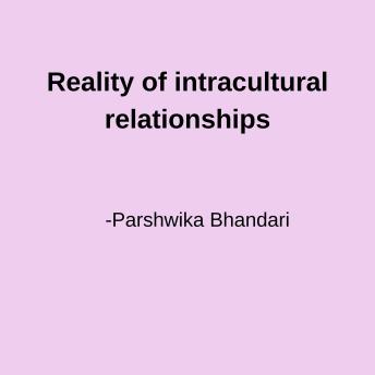 Reality of Intracultural relationships: based on my experience and knowledge so far