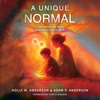 A Unique Normal: 12 Mistakes We Made Raising Autistic Kids