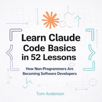 Learn Claude Code Basics in 52 Lessons: How Non-Programmers Are Becoming Software Developers
