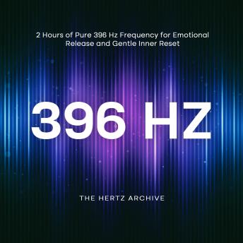 396 Hz: 2 Hours of Pure 396 Hz Frequency for Emotional Release and Gentle Inner Reset