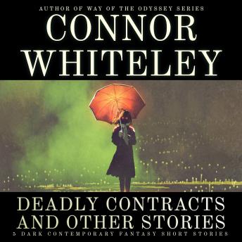 Deadly Contracts and Other Stories: 5 Dark Contemporary Fantasy Short Stories