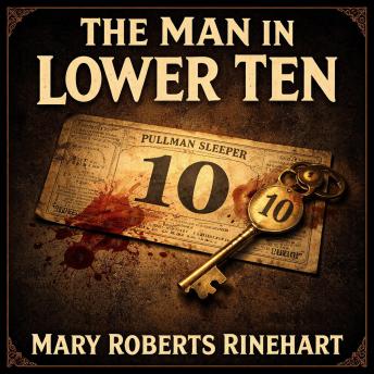 THE MAN IN LOWER TEN: An Early American Detective Mystery of Fear, Fate, and False Names