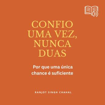 [Portuguese] - Confio uma vez, nunca duas: Por que uma única chance é suficiente