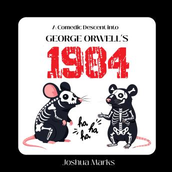 A Comedic Descent into George Orwell's 1984