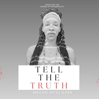 Tell The Truth: Unveiling the Power of Authenticity