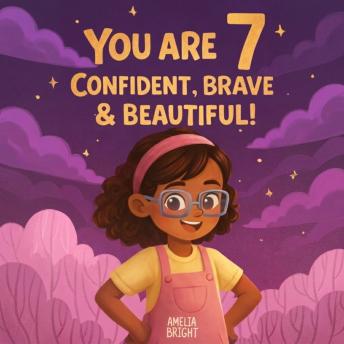 You Are 7 Confident, Brave & Beautiful!: 20 Inspiring Stories for 7-Year-Old Girls: Tales About Bravery, Friendship, and Kindness to Instantly Build Confidence
