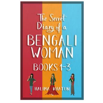 The Secret Diary of a Bengali Woman books 1-3: The first three books in the award-winning diverse romcom