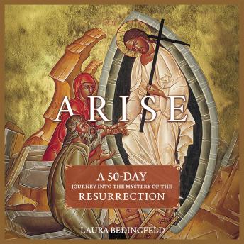 Arise: A 50-Day Journey into the Mystery of the Resurrection