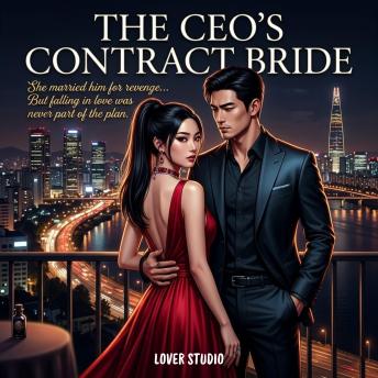 The CEO’s Contract Bride : She Married Him for Revenge… But Falling in Love Was Never Part of the Plan