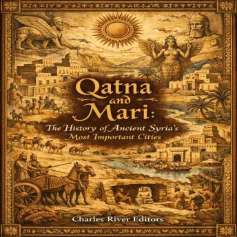 Qatna and Mari: The History of Ancient Syria’s Most Important Cities