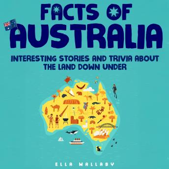 Facts of Australia: Interesting Stories and Trivia About the Land Down Under