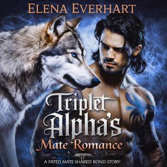 Triplet Alpha's Mate Romance: A Fated Mate Shared Bond Story