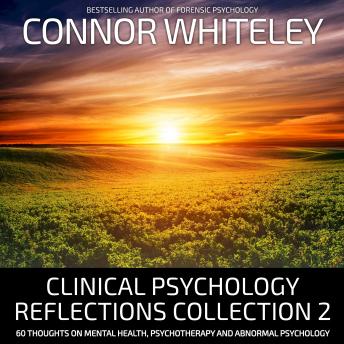 Clinical Psychology Reflections Collection 2: 60 Thoughts On Mental Health, Psychotherapy and Abnormal Psychology