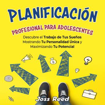 [Spanish] - Planificación profesional para adolescentes: Descubre el trabajo de tus sueños mostrando tu personalidad única y maximizando tu potencial