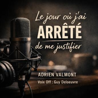 [French] - Le jour où j’ai arrêté de me justifier