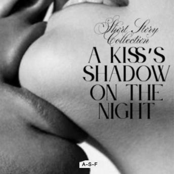 A Kiss’s Shadow on the Night
