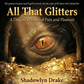 All That Glitters: A Dragon’s Hoard of Pain and Pleasure