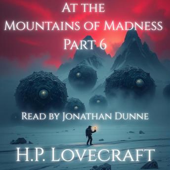 At the Mountains of Madness - Part 6 of 12