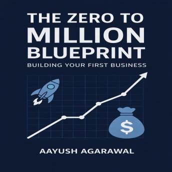 The Zero to Million Blueprint: Building Your First Business
