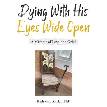 Dying with His Eyes Wide Open: A Memoir of Love and Grief
