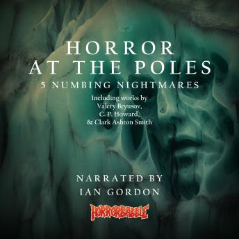 Horror at the Poles: 5 Numbing Nightmares