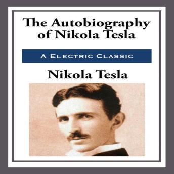 The Autobiography of Nikola Tesla