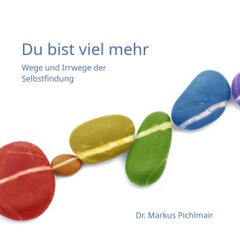 [German] - Du bist viel mehr: Wege und Irrwege der Selbstfindung