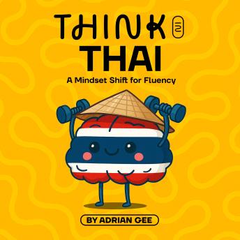 Think in Thai: A Mindset Shift for Fluency