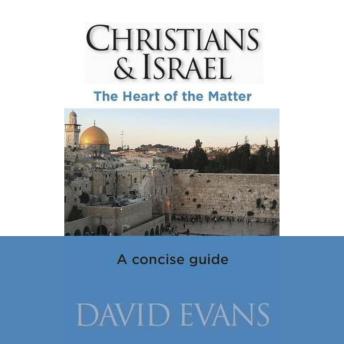 Christians and Israel: The Heart of the Matter - A Concise Guide