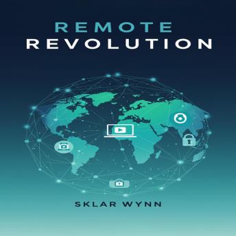 Remote Revolution: Thrive in the New World of Work. A Practical Guide to Remote Teams, Productivity, Cybersecurity, and Work-Life Balance
