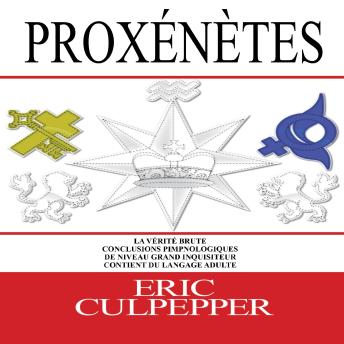 [French] - Proxénètes: La Vérité Brute: Conclusions Pimnologiques De Niveau Grand Inquisiteur