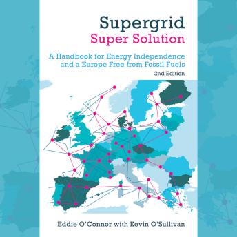 Supergrid Super Solution (2nd edition, 2024): A Handbook for Energy Independence and a Europe Free from Fossil Fuels