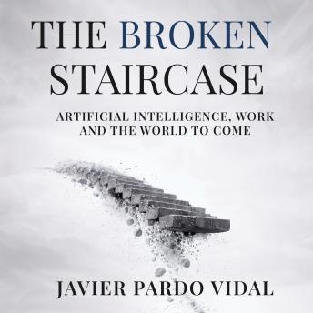 The Broken Staircase: Artificial Intelligence, Work and the World to Come