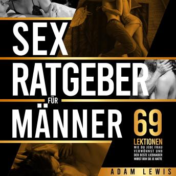 [German] - Sex-Ratgeber für Männer: 69 Lektionen, wie du jede Frau verwöhnst und der beste Liebhaber wirst den sie je hatte
