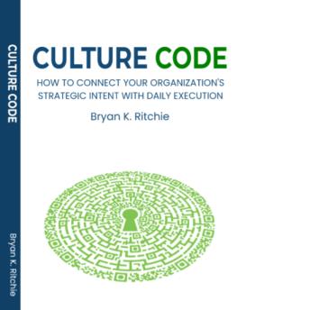 Culture Code: How To Connect Your Organization's Strategic Intent With Daily Execution