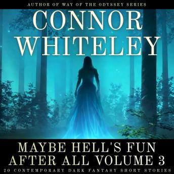Maybe Hell's Fun After All Volume 3: 20 Dark Contemporary Fantasy Short Stories