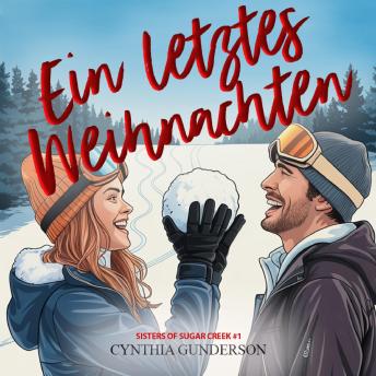 [German] - Ein letztes Weihnachten: Eine saubere Feiertagsromanze in einer Kleinstadt – von Freunden zu Liebenden mit einer zweiten Chance