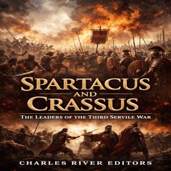 Spartacus and Crassus: The Leaders of the Third Servile War
