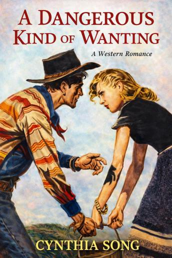 A Dangerous Kind of Wanting: A Western Romance