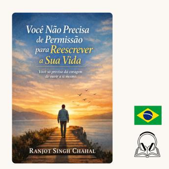[Portuguese] - Você Não Precisa de Permissão para Reescrever a Sua Vida