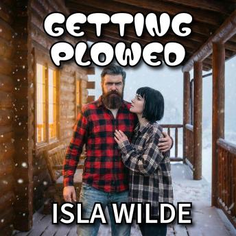 Getting Plowed: A Grumpy Mountain Man Romance