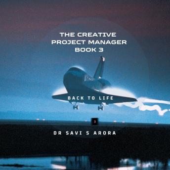 The Creative Project Manager Book 3: Back to Life