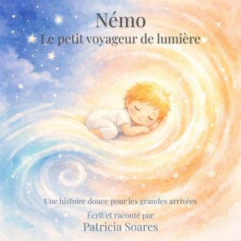 [French] - Némo, le petit voyageur de lumière: Une histoire douce pour les grandes arrivées