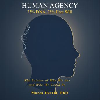 Human Agency: 75% DNA, 25% Free Will