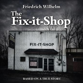 The Fix-it-Shop: BASED ON A TRUE STORY