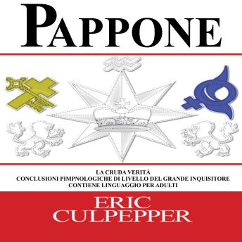 [Italian] - Pappone: La Cruda Verità: Conclusioni Pimnologiche Di Livello Del Grande Inquisitore